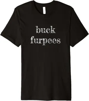 Buck Furpees Burpees Funny Workout Graphic Gear Quote Premium T-Shirt