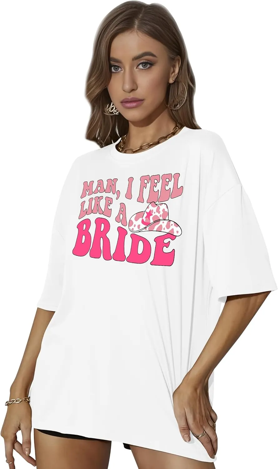 Man I Feel Like A Bride Shirt Women Bacheloreette Party Tshirts Oversized Wedding Vacation Tops